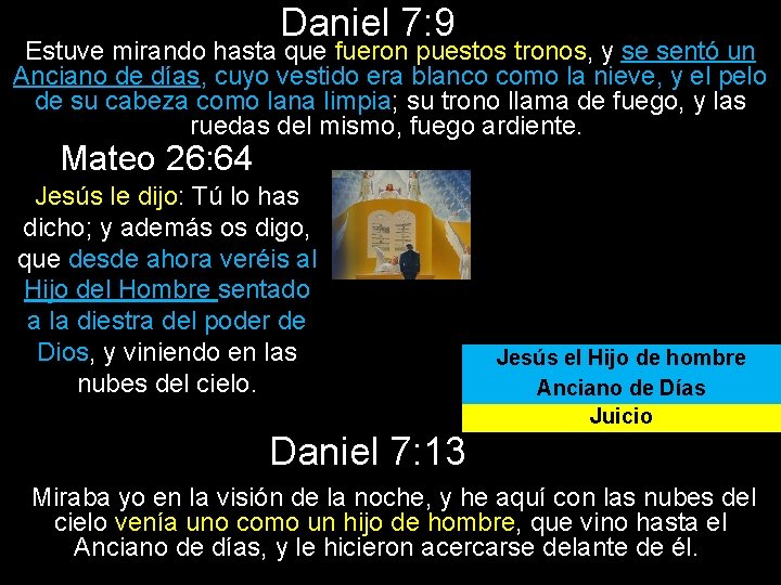 Daniel 7: 9 Estuve mirando hasta que fueron puestos tronos, y se sentó un
