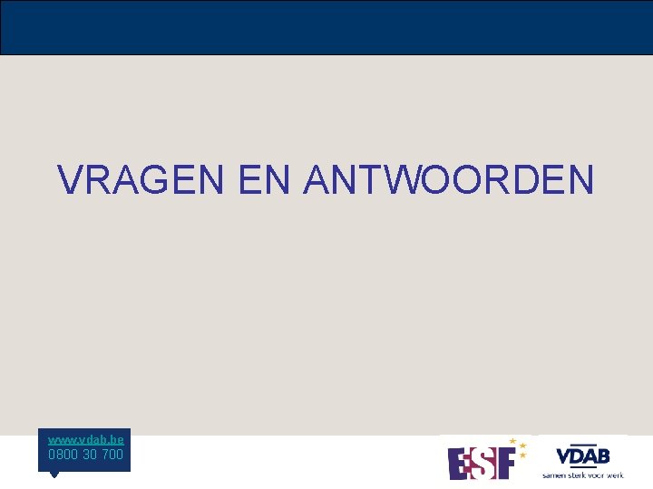 VRAGEN EN ANTWOORDEN www. vdab. be 0800 30 700 