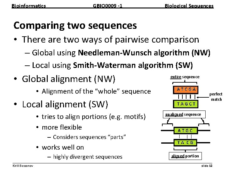 Bioinformatics GBIO 0009 1 Biological Sequences Comparing two sequences • There are two ways