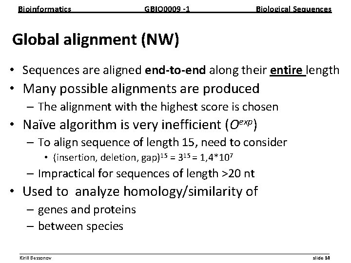 Bioinformatics GBIO 0009 1 Biological Sequences Global alignment (NW) • Sequences are aligned end