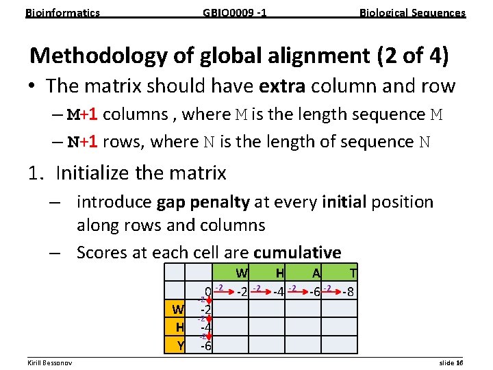 Bioinformatics GBIO 0009 1 Biological Sequences Methodology of global alignment (2 of 4) •