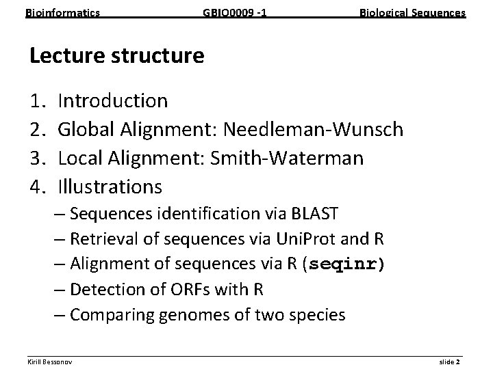 Bioinformatics GBIO 0009 1 Biological Sequences Lecture structure 1. 2. 3. 4. Introduction Global