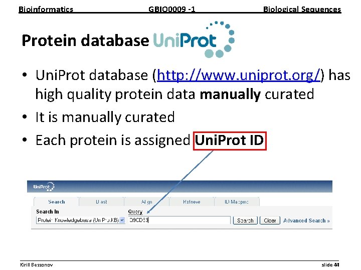 Bioinformatics GBIO 0009 1 Biological Sequences Protein database • Uni. Prot database (http: //www.