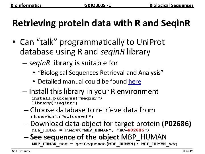 Bioinformatics GBIO 0009 1 Biological Sequences Retrieving protein data with R and Seqin. R