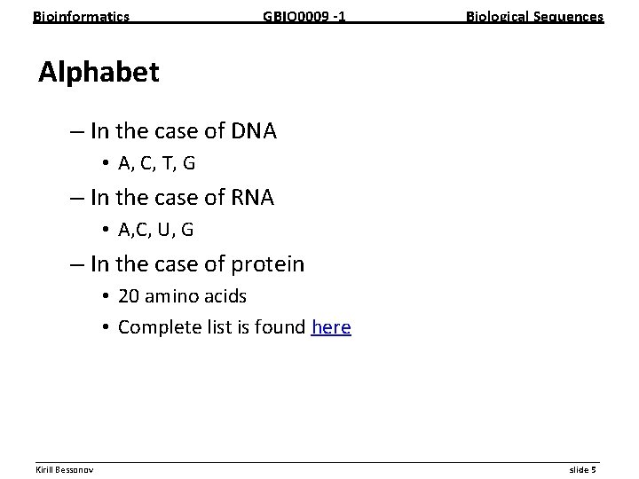 Bioinformatics GBIO 0009 1 Biological Sequences Alphabet – In the case of DNA •