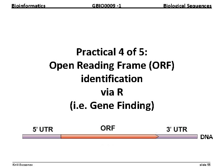 Bioinformatics GBIO 0009 1 Biological Sequences Practical 4 of 5: Open Reading Frame (ORF)