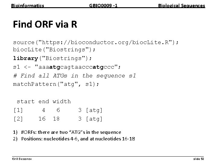 Bioinformatics GBIO 0009 1 Biological Sequences Find ORF via R source("https: //bioconductor. org/bioc. Lite.