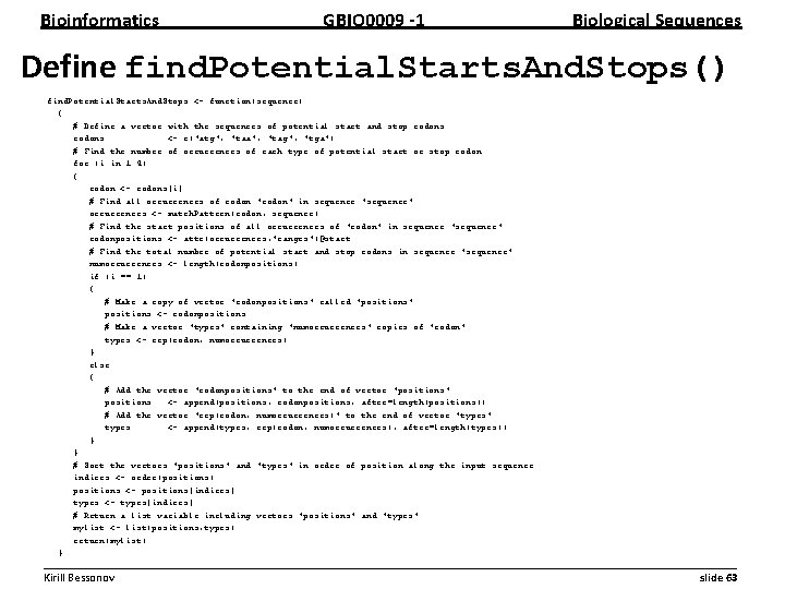 Bioinformatics GBIO 0009 1 Biological Sequences Define find. Potential. Starts. And. Stops() find. Potential.