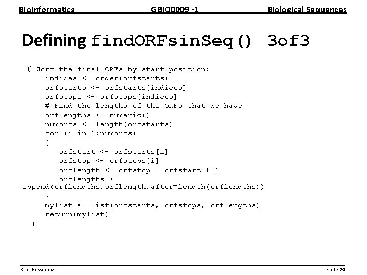 Bioinformatics GBIO 0009 1 Biological Sequences Defining find. ORFsin. Seq() 3 of 3 #