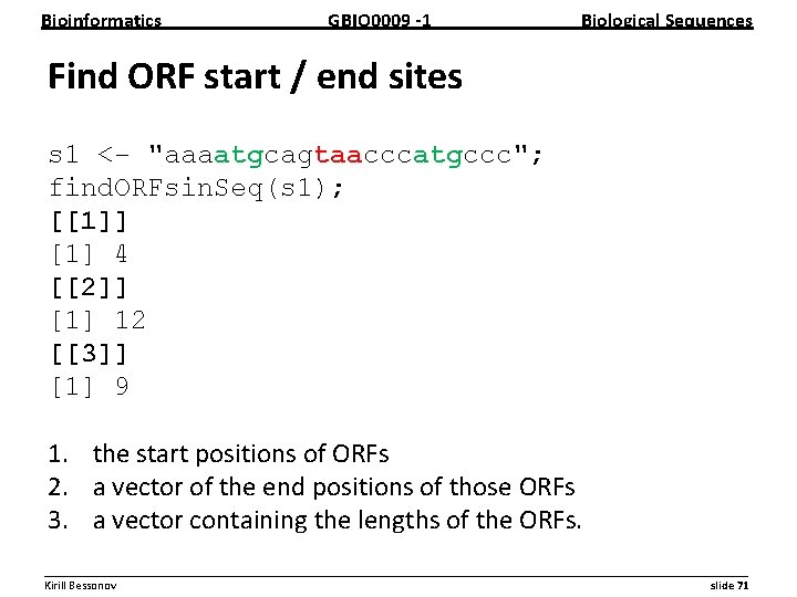 Bioinformatics GBIO 0009 1 Biological Sequences Find ORF start / end sites s 1