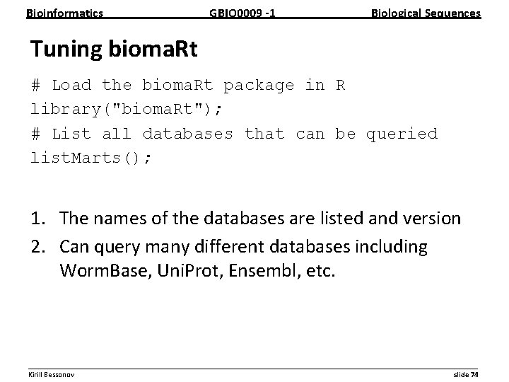 Bioinformatics GBIO 0009 1 Biological Sequences Tuning bioma. Rt # Load the bioma. Rt