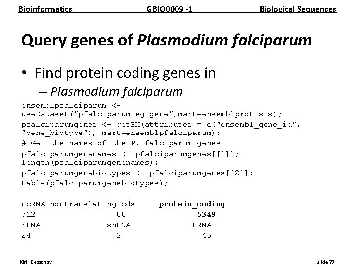 Bioinformatics GBIO 0009 1 Biological Sequences Query genes of Plasmodium falciparum • Find protein