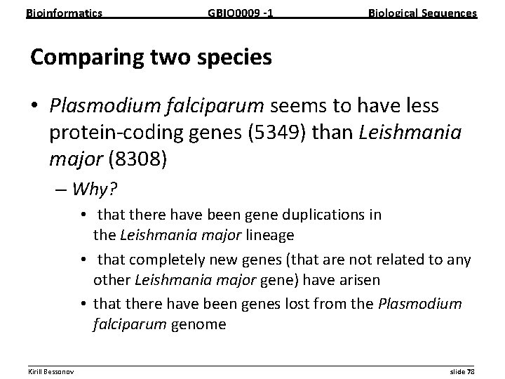Bioinformatics GBIO 0009 1 Biological Sequences Comparing two species • Plasmodium falciparum seems to