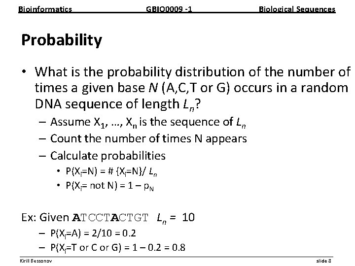 Bioinformatics GBIO 0009 1 Biological Sequences Probability • What is the probability distribution of