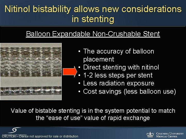 Nitinol bistability allows new considerations in stenting Balloon Expandable Non-Crushable Stent • The accuracy