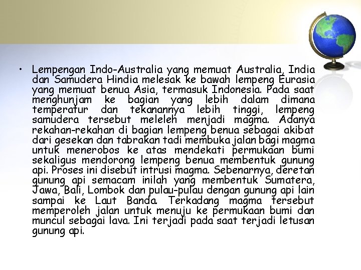  • Lempengan Indo-Australia yang memuat Australia, India dan Samudera Hindia melesak ke bawah