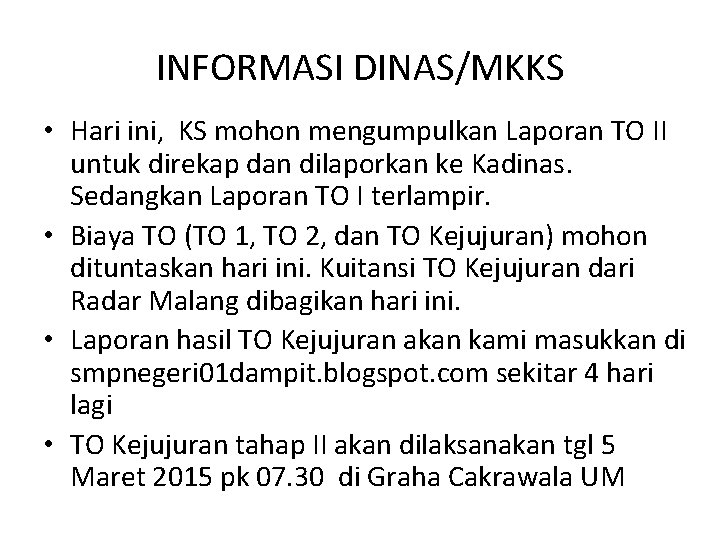 INFORMASI DINAS/MKKS • Hari ini, KS mohon mengumpulkan Laporan TO II untuk direkap dan