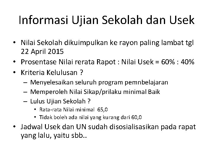 Informasi Ujian Sekolah dan Usek • Nilai Sekolah dikuimpulkan ke rayon paling lambat tgl