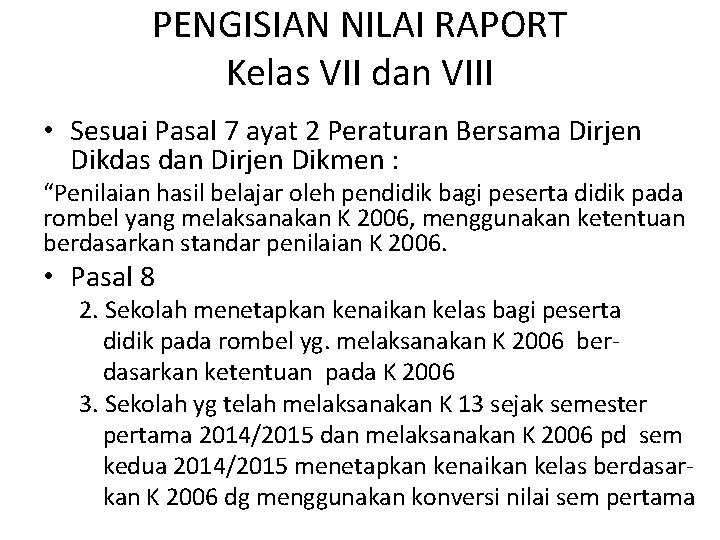 PENGISIAN NILAI RAPORT Kelas VII dan VIII • Sesuai Pasal 7 ayat 2 Peraturan