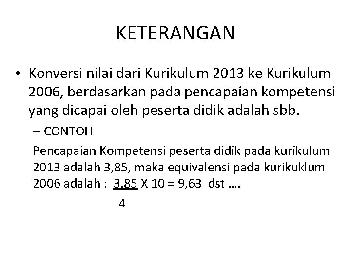 KETERANGAN • Konversi nilai dari Kurikulum 2013 ke Kurikulum 2006, berdasarkan pada pencapaian kompetensi