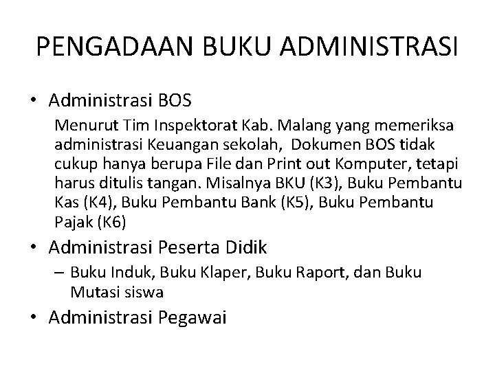 PENGADAAN BUKU ADMINISTRASI • Administrasi BOS Menurut Tim Inspektorat Kab. Malang yang memeriksa administrasi