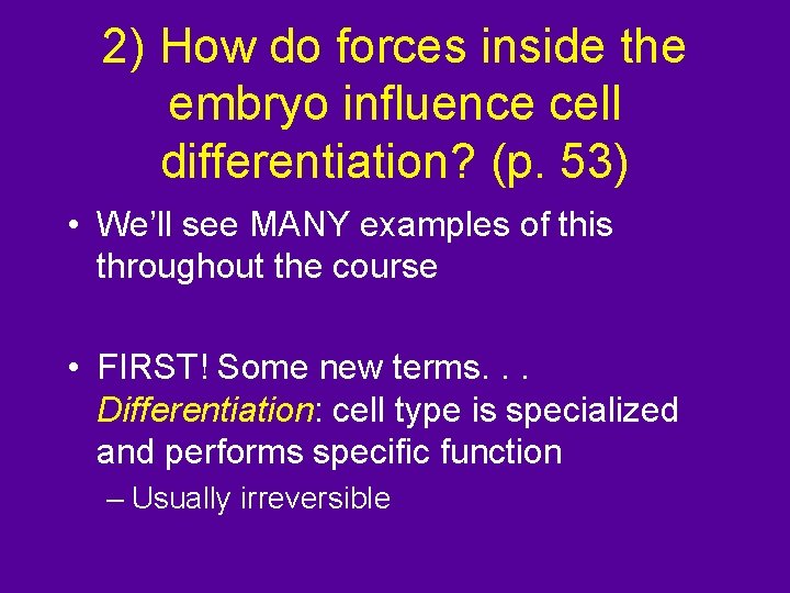 2) How do forces inside the embryo influence cell differentiation? (p. 53) • We’ll