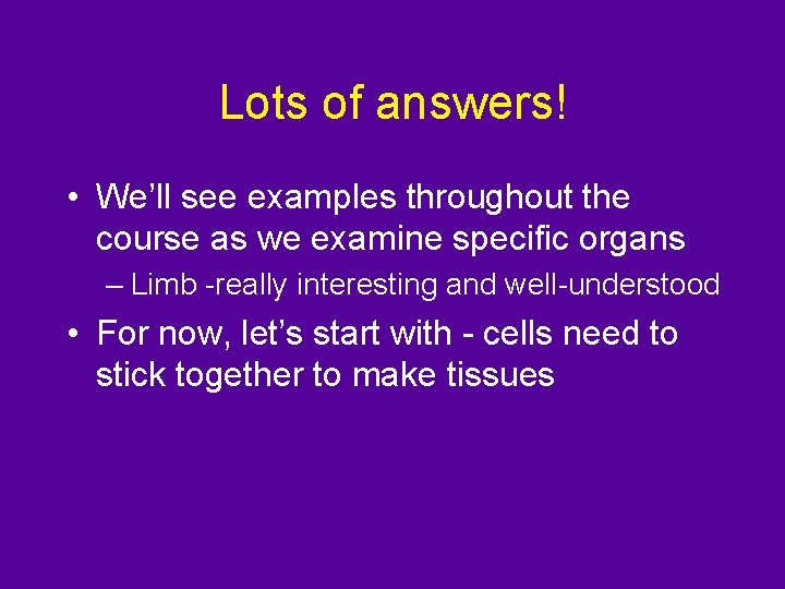 Lots of answers! • We’ll see examples throughout the course as we examine specific