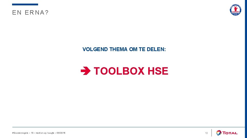 EN ERNA? VOLGEND THEMA OM TE DELEN: TOOLBOX HSE #Goudenregels – 10 – werken
