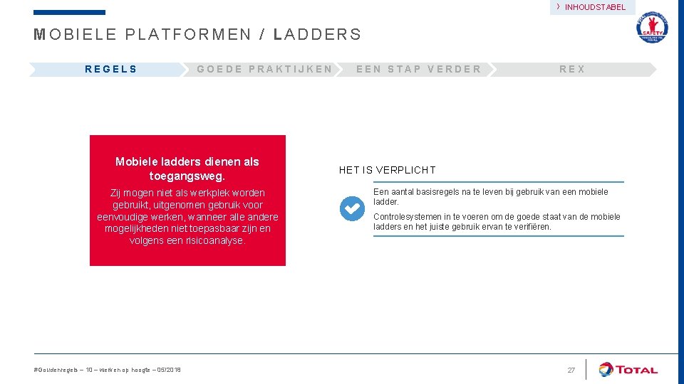 › INHOUDSTABEL MOBIELE PLATFORMEN / LADDERS REGELS GOEDE PRAKTIJKEN Mobiele ladders dienen als toegangsweg.