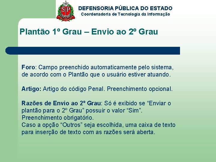 DEFENSORIA PÚBLICA DO ESTADO Coordenadoria de Tecnologia da Informação Plantão 1º Grau – Envio