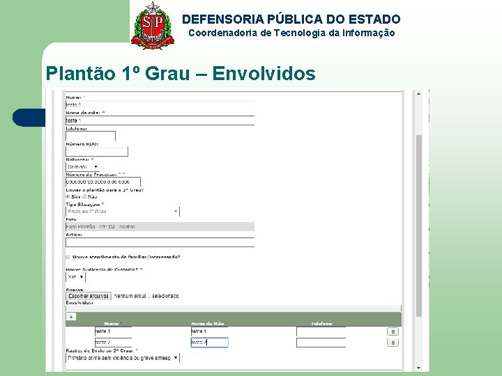 DEFENSORIA PÚBLICA DO ESTADO Coordenadoria de Tecnologia da Informação Plantão 1º Grau – Envolvidos