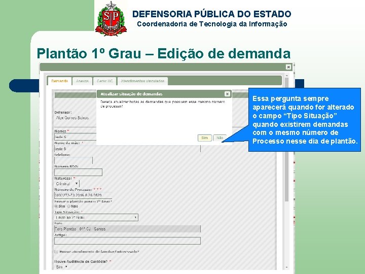 DEFENSORIA PÚBLICA DO ESTADO Coordenadoria de Tecnologia da Informação Plantão 1º Grau – Edição