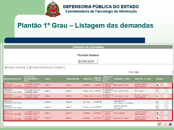 DEFENSORIA PÚBLICA DO ESTADO Coordenadoria de Tecnologia da Informação Plantão 1º Grau – Listagem