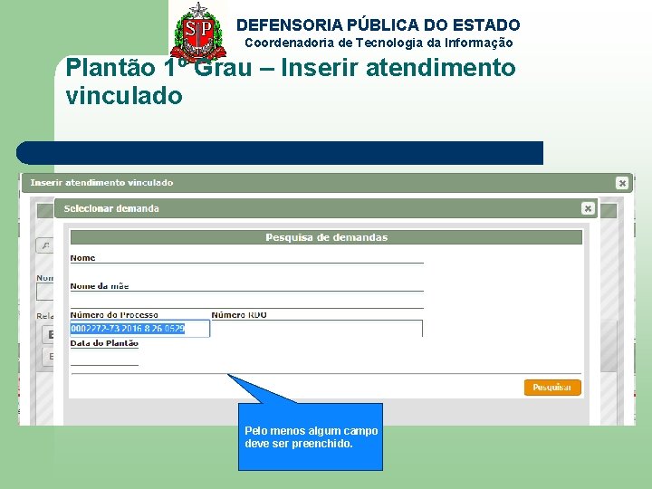 DEFENSORIA PÚBLICA DO ESTADO Coordenadoria de Tecnologia da Informação Plantão 1º Grau – Inserir