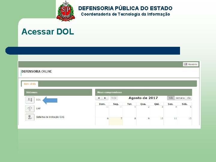 DEFENSORIA PÚBLICA DO ESTADO Coordenadoria de Tecnologia da Informação Acessar DOL 