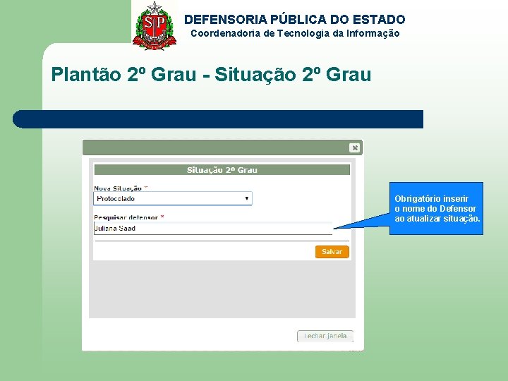 DEFENSORIA PÚBLICA DO ESTADO Coordenadoria de Tecnologia da Informação Plantão 2º Grau - Situação