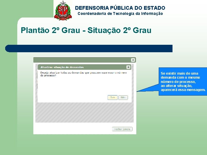 DEFENSORIA PÚBLICA DO ESTADO Coordenadoria de Tecnologia da Informação Plantão 2º Grau - Situação