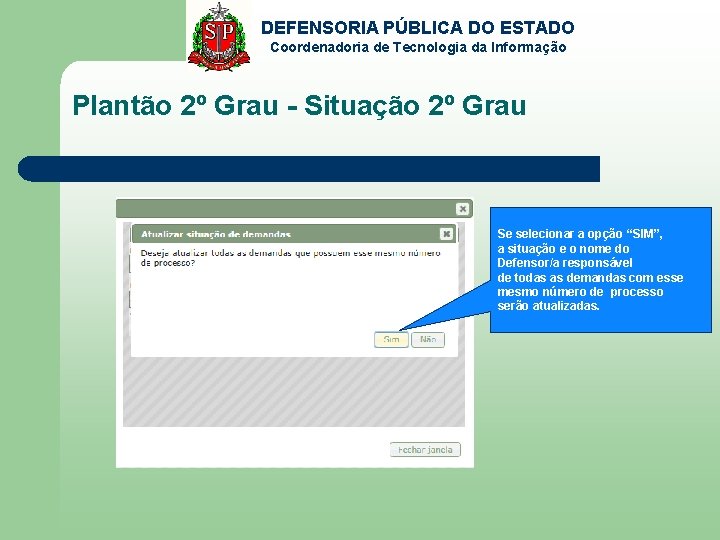 DEFENSORIA PÚBLICA DO ESTADO Coordenadoria de Tecnologia da Informação Plantão 2º Grau - Situação