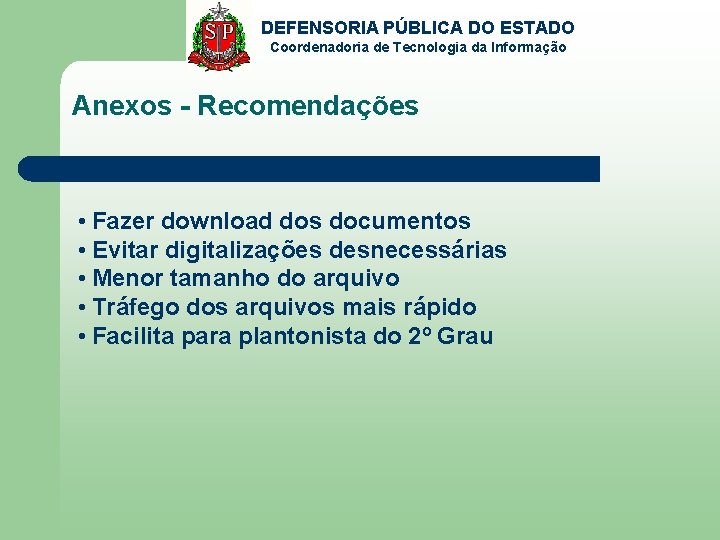 DEFENSORIA PÚBLICA DO ESTADO Coordenadoria de Tecnologia da Informação Anexos - Recomendações • Fazer