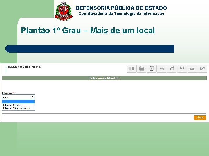 DEFENSORIA PÚBLICA DO ESTADO Coordenadoria de Tecnologia da Informação Plantão 1º Grau – Mais