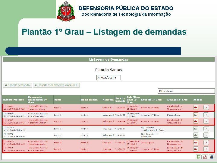 DEFENSORIA PÚBLICA DO ESTADO Coordenadoria de Tecnologia da Informação Plantão 1º Grau – Listagem