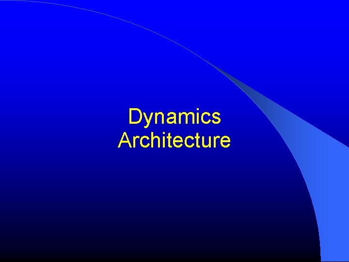 Dynamics Architecture 