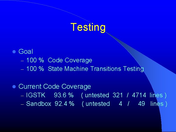 Testing Goal – 100 % Code Coverage – 100 % State Machine Transitions Testing