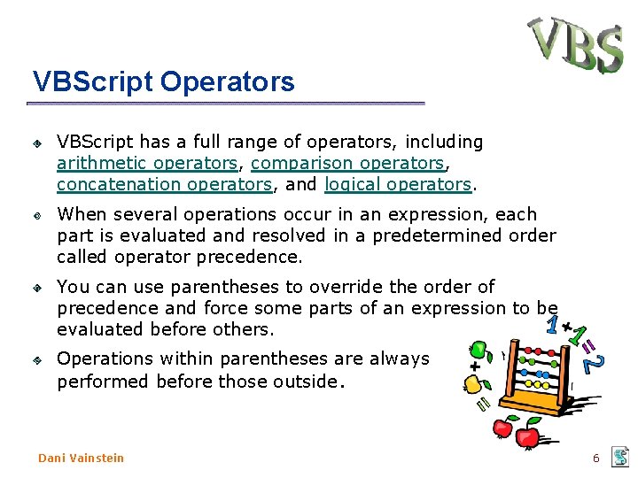 VBScript Operators VBScript has a full range of operators, including arithmetic operators, comparison operators,