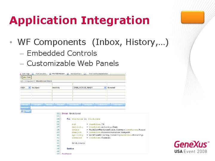 Application Integration • WF Components (Inbox, History, …) – Embedded Controls – Customizable Web