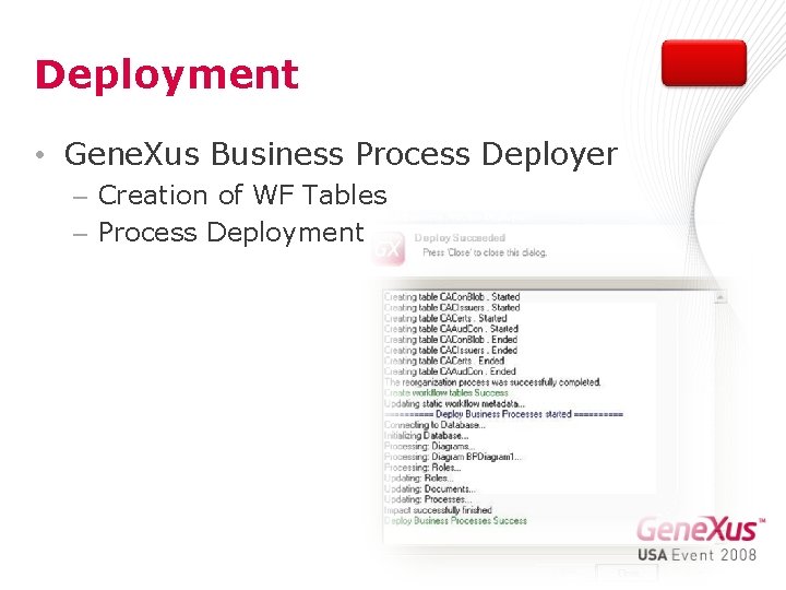 Deployment • Gene. Xus Business Process Deployer – Creation of WF Tables – Process