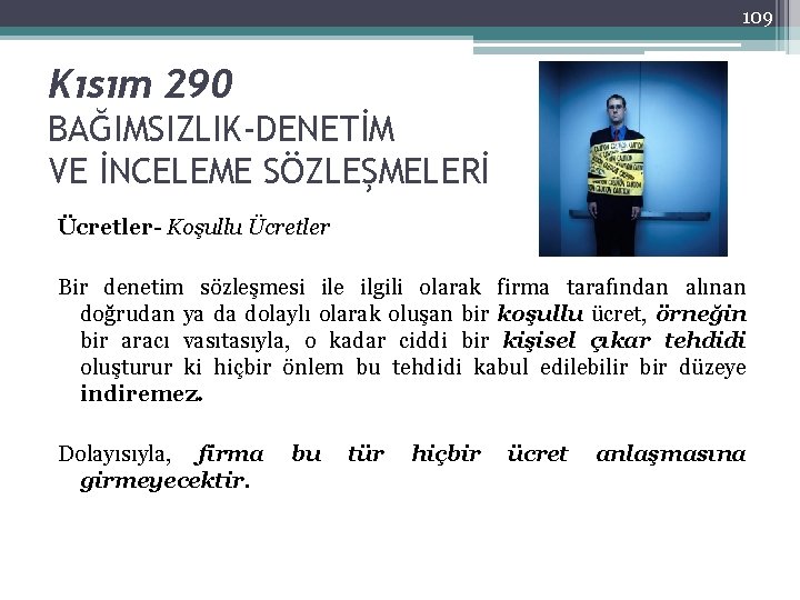 109 Kısım 290 BAĞIMSIZLIK-DENETİM VE İNCELEME SÖZLEŞMELERİ Ücretler- Koşullu Ücretler Bir denetim sözleşmesi ile