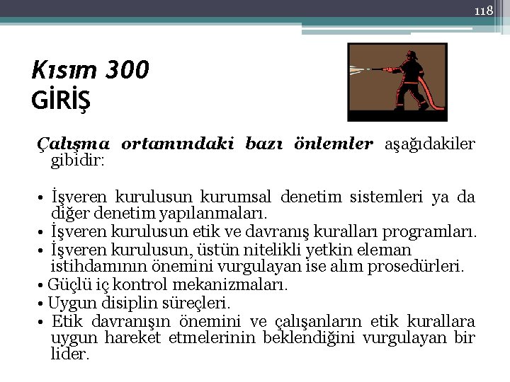 118 Kısım 300 GİRİŞ Çalışma ortamındaki bazı önlemler aşağıdakiler gibidir: • İşveren kurulusun kurumsal