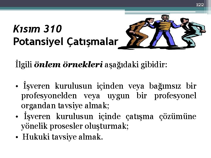 122 Kısım 310 Potansiyel Çatışmalar İlgili önlem örnekleri aşağıdaki gibidir: • İşveren kurulusun içinden