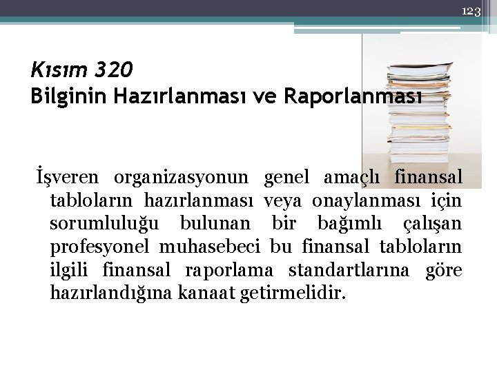 123 Kısım 320 Bilginin Hazırlanması ve Raporlanması İşveren organizasyonun genel amaçlı finansal tabloların hazırlanması